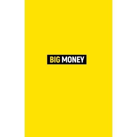 Книга Эксмо Big money Принципы первых Откровенно о бизнесе и жизни успешных предпринимателей