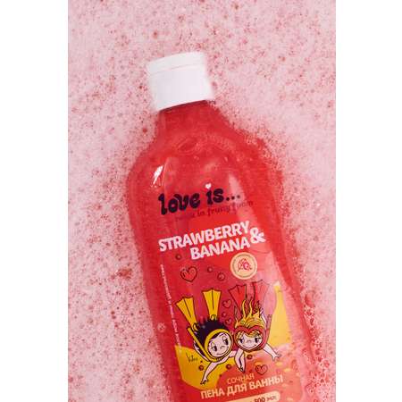 Пена для ванны Love is.. ароматная Strawberry and Banana 500мл